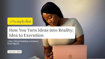 How you turn ideas into Reality; Idea to Execution.