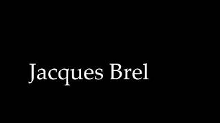 Jacques Brel - Ces gens-là    -Paroles-