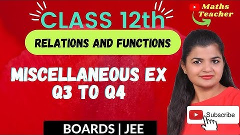 Class 12 Miscellaneous Exercise Q3 & Q4 | 12th Math | Chapter 1 Relations & Functions