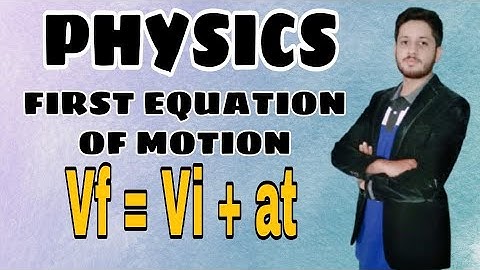 1st Equation Of Motion in Hindi/ Urdu | Physics IX/X | Equation of Motion.