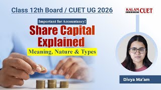 CUET 2026 Accountancy | Share Capital Explained 💰 | Meaning, Nature &amp; Types in Hindi