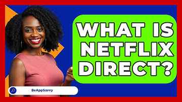 What Is Netflix Direct? - Be App Savvy