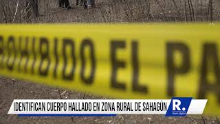 Identifican a hombre hallado degollado en zona rural de Sahagún