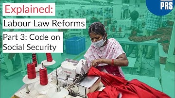 Explained | Reforms to the Labour Laws | Part 3: The Code on Social Security, 2020