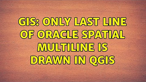 GIS: Only last line of Oracle Spatial Multiline is drawn in QGIS (2 Solutions!!)