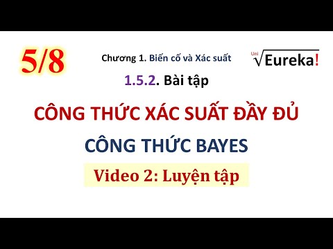 XSTK Chương 1 P5/5. Bài tập Công thức Xác suất Đầy đủ & Công thức Bayes _Xác suất thống kê đại học