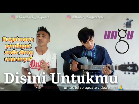 Banyak Org Bilang Mirip Suara PASHA | Disini Untukmu - UNGU (cover) By Munir Fingerstyle Ft. Shantos