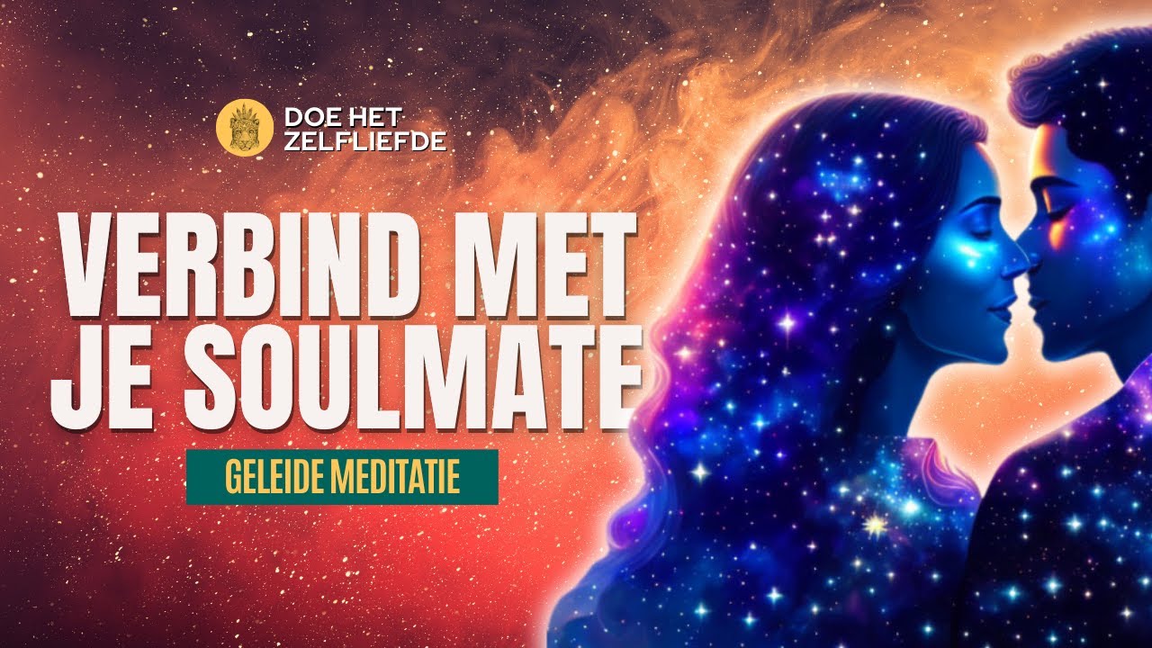 Verbind met je (toekomstige) soulmate | Meditatie voor het aantrekken van liefde