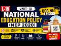 L-18 National Education Policy (NEP 2020) | Unit-10 Higher Education | UGC NET Paper 1 🔥