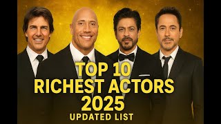 Top 10 Richest Actors in the World 2025 | Highest Net Worth Stars