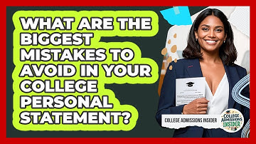 What Are The Biggest Mistakes To Avoid In Your College Personal Statement?