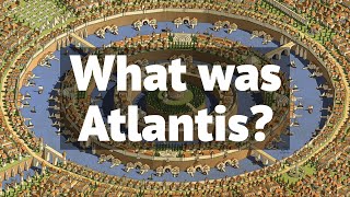 The Atlantis Story Plato Never Wanted Forgotten.