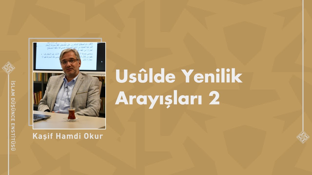 Usûlde Yenilik Arayışları 2 I 19. Ders