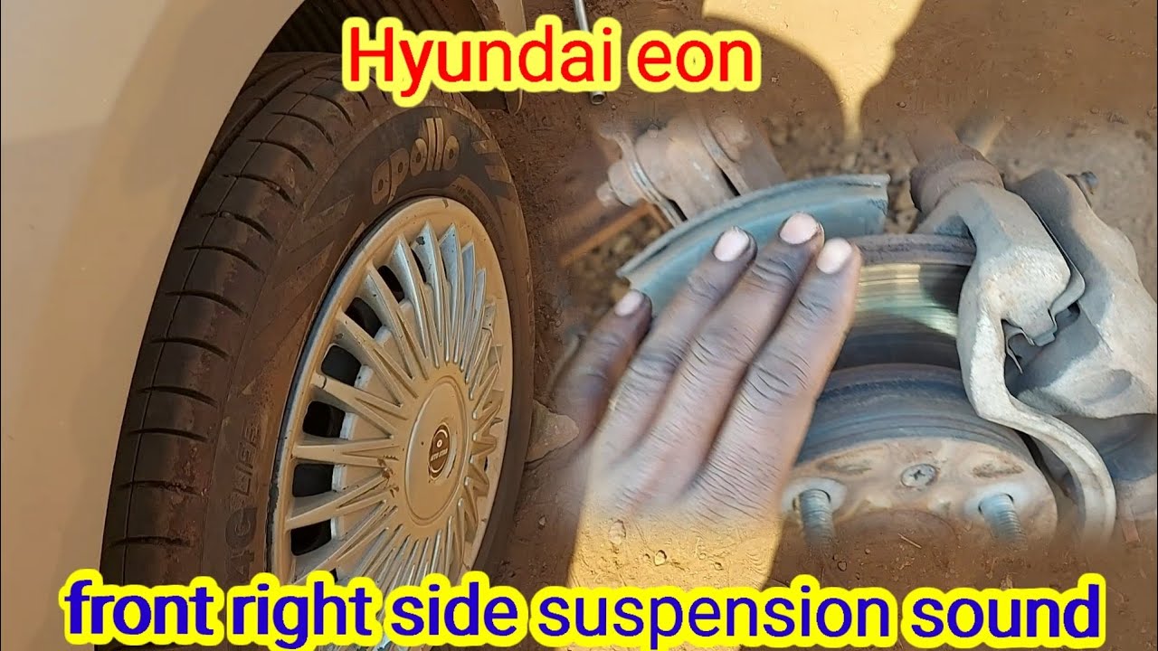 Hyundai Eon Front Right Side Suspension Noise right Side Tyre Sound hyundai-eon-front-right-side-suspension-noise-right-side-tyre-sound