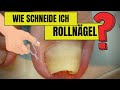 Rollnägel schneiden - so geht es richtig!