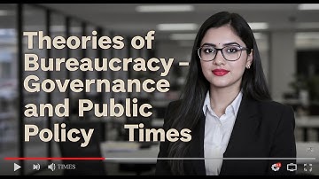 Theories of Bureaucracy | Governance and public policy | CSS PMS TIMES