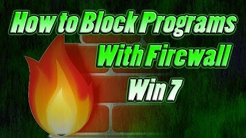 How to Block a Program With a Firewall - Windows 7