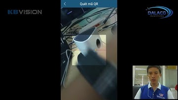 Kết nối nhanh camera KBVISION IP Wifi bằng ứng dụng KBVIEW
