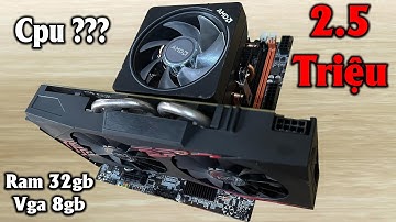 Pc 2.5 triệu ram 32gb, Vga 8gb, Bạn Fan tham rẻ mua và cái kết