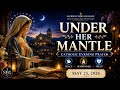 🌹 UNDER HER MANTLE | Catholic Evening Prayer | May 25, 2026 | @SacredEchoesofGrace