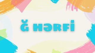 Hərfləri Öyrənirik Ğ Hərfi Məktəbəqədər Hazırlıq