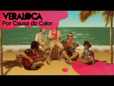 Vera Loca - Por Causa do Calor