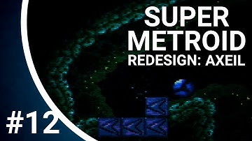 Super Metroid Redesign: Axeil Edition - Ahh! My Thumbs fell off (Part 12)