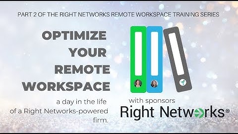Optimize Your Remote Workspace (Part 2: Right Networks Training Series)