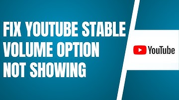How To Fix YouTube Stable Volume Option Not Showing (2025)