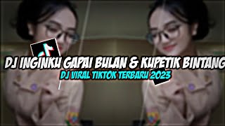 Dj InginKu Gapai Bulan Dan Kupetik Bintang Dj Tiktok Keren Viral Terbaru 2023