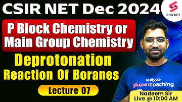 CSIR NET JRF DEC 2024 | P Block Chemistry Or Main Group Chemistry | Lecture 07 | Nadeem Sir