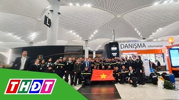 Đoàn cứu nạn cứu hộ của Bộ Công an tại Thổ Nhĩ Kỳ về nước | THDT
