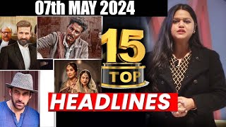 Top 15 Big News of Bollywood | 7th may 2024 | Salman Khan, Heeramandi, Jolly LLB 3