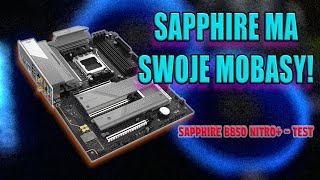 Sapphire Nitro + B850A Wifi 7 - TAK Sapphire ma swoje płyty główne! - TEST