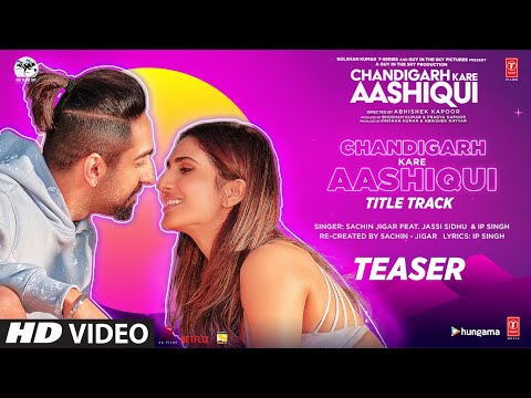 Chandigarh Kare Aashiqui Song Teaser | Ayushmann K, Vaani K | Sachin-Jigar Ft. Jassi Sidhu, IP Singh