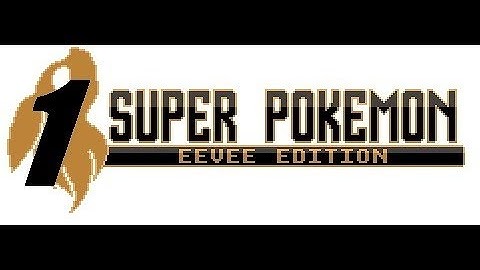 Super Pokemon Eevee Edition Part 1
