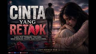 Download lagu CINTA YANG RETAK LAGU POP SEDIH TERBARU 2026 || CIPT.REKMAN WAR
