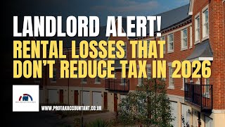 Rental Losses That Don’t Reduce Tax in the UK Explained for 2025-26 | Pro Tax Accountant