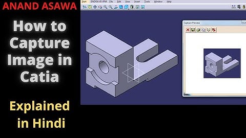 CatiaV5 || How to Capture Image in Catia explained in Hindi || Anand Asawa
