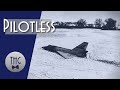 Pilotless: Three Planes That Flew Themselves.