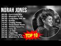 N.o.r.a.h J.o.n.e.s Greatest Hits ~ Top 100 Artists To Listen in 2023