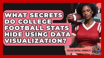 What Secrets Do College Football Stats Hide Using Data Visualization? - College Football Chronicles
