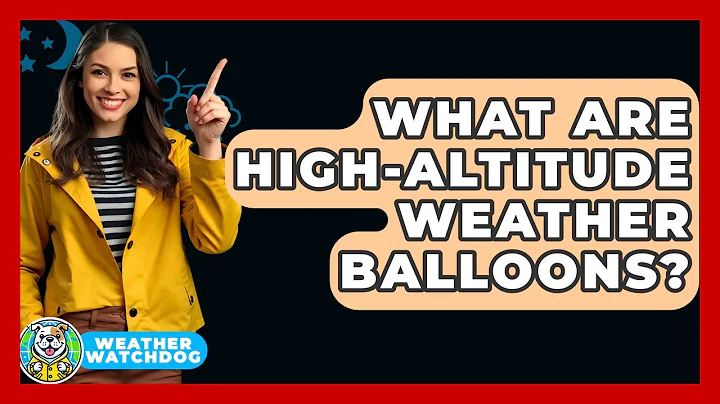 What Are High-altitude Weather Balloons? - Weather Watchdog