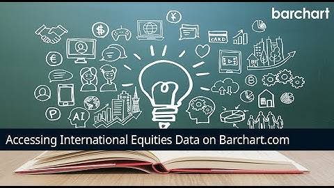 Accessing International Equities Data on Barchart.com