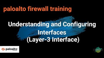 13. Understanding and Configuring Interfaces (Layer-3 Interface) |  Palo Alto firewall training
