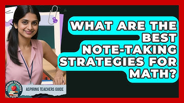 What Are The Best Note-taking Strategies For Math? - Aspiring Teacher Guide