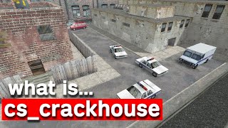 What is cs_crackhouse?