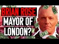 Brian rose running for mayor of london reaction