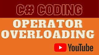 C# -OPERATOR OVERLOADING| CODING | TECH SOLUTIONS