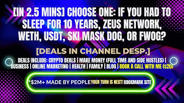 [In 2.5 mins] Zeus Network, WETH, USDT, Ski Mask Dog, or Fwog?[Crypto Deals In Desp.]